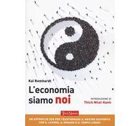 L'economia siamo noi. Un approccio zen per trasformare il nostro rapporto con il lavoro, il denaro e il tempo libero