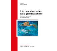 L'economia svizzera nella globalizzazione. Problemi e opportunità