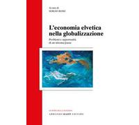 L' economia svizzera nella globalizzazione. Problemi e opportunità di un sistema-paese