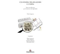 L'economia tra realismo e utopia. Tracce di riflessione per chi ancora cre...