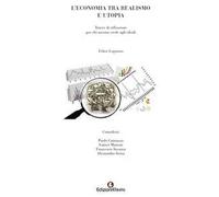 L'economia tra realismo e utopia. Tracce di riflessione per chi ancora crede agli ideali