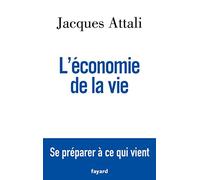 L'économie de la vie: Se préparer à ce qui vient