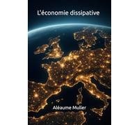 L'économie dissipative: Comment la technologie et l'entropie façonnent la dynamique mondiale