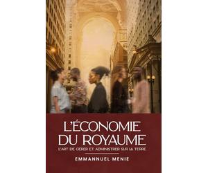 L'économie du Royaume: L'art de gérer et administrer sur la terre