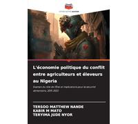 L'économie politique du conflit entre agriculteurs et éleveurs au Nigeria: Examen du rôle de l'État et implications pour la sécurité alimentaire, 2015-2023