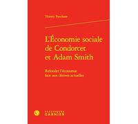 L'economie sociale de condorcet et adam smith - refonder l'économie face aux dér: REFONDER L'ÉCONOMIE FACE AUX DÉRIVES ACTUELLES