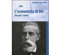 L'economista di Dio. Giuseppe Toniolo - Sorrentino Domenico