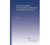 Leçons d'Analyse Fonctionnelle. Professées au collège de France.