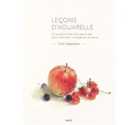 Leçons d'aquarelle: 12 projets à peindre pas à pas pour maîtriser lumières et couleurs