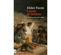 Leçons de ténèbres: Ce que la violence dit du monde