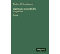Leçons sur l'électricité et le magnétisme: Tome 1