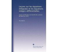 Leçons sur les équations intégrales et les équations intégro-différentielles: Leçons professées à la Faculté des sciences de Rome en 1910 (Edizione francese)