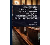 Leçons Sur Les Rapports Entre Le Droit Et L'opinion Publique En Angleterre Au Cours Du Dix-neuvième Siècle