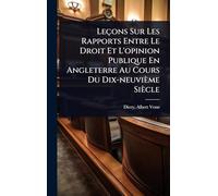 Leçons Sur Les Rapports Entre Le Droit Et L'opinion Publique En Angleterre Au Cours Du Dix-neuvième Siècle