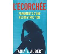 L'Écorchée: Fragments d'une reconstruction