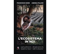 L'ECOSISTEMA IN NOI - BOER FRANCESCO, PILLONI ANDREA - Piano B