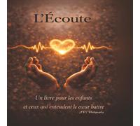L'Écoute: Un livre pour les enfants et ceux qui entendent le cœur battre