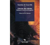 Libri De Courville Stanislas - L' Ecran Des Siecles. Deleuze, Le Cinema Et La Gu