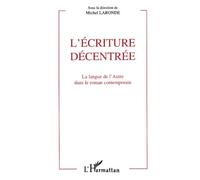 L'écriture décentrée: La langue de l'Autre dans le roman contemporain