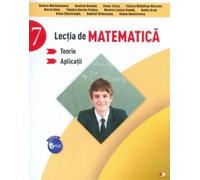 LECTIA DE MATEMATICA. Teorie. Aplicatii. Clasa a VII-a