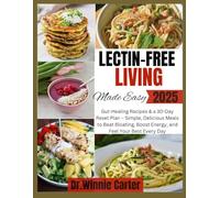 Lectin-Free Living Made Easy 2025: Gut-Healing Recipes & a 30-Day Reset Plan - Simple, Delicious Meals to Beat Bloating, Boost Energy, and Feel Your Best Every Day