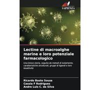 Lectine di macroalghe marine e loro potenziale farmacologico: Una breve storia, seguita da metodi di isolamento, caratteristiche strutturali, gruppi di ligandi e loro bioattività