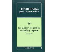 Lectio divina para la vida diaria : los salmos y los cánticos de laudes y vísperas : semana 4, volumen 16: Volumen 16 (4ª semana)