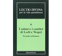 Lectio divina per la vita quotidiana. I Salmi e i cantici di lodi e vespri. Seconda settimana (Vol. 6)