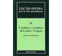 Lectio divina per la vita quotidiana. Vol. 16: I salmi e i cantici di lodi e vespri. Quarta settimana