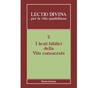 Lectio divina per la vita quotidiana. Vol. 2: I testi biblici della vita consacrata.