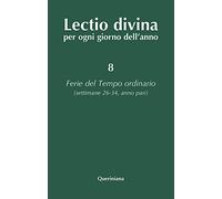 Lectio divina per ogni giorno dell'anno. Vol. 8: Ferie del tempo ordinario. Settimane 26-34, anno pari.