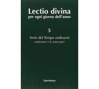 Lectio divina per ogni giorno dell'anno. Vol. 5: Ferie del tempo ordinario. Settimane 1-8, anno pari.