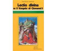 «Lectio divina» su il Vangelo di Giovanni. Vol. 3