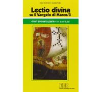 «Lectio divina» su il Vangelo di Marco. Vol. 3: «Non avevano pane» (cc. 6,6b-8,26).