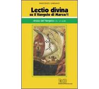 «Lectio divina» su il Vangelo di Marco. Vol. 1: «Inizio del Vangelo».
