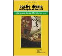 «Lectio divina» su il Vangelo di Marco. Vol. 4: Dalla cananea al cieco di Gerico (cc. 8,27-10,52)