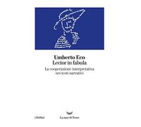 Lector in fabula. La cooperazione interpretativa nei testi narrativi - Eco...