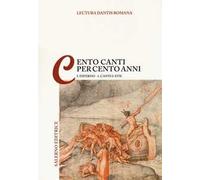 Lectura Dantis Romana. Cento canti per cento anni. Vol. 1/1: Inferno. Canti I-XVII