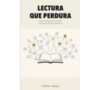 Lectura que perdura: Cómo leer para que se te quede, ahora que la IA ya resume por ti