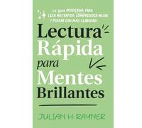 Lectura Rápida para Mentes Brillantes: La guía moderna para leer más rápido, comprender mejor y pensar con más claridad