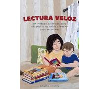 Lectura Veloz: Enseñar a leer en casa: El método divertido para enseñar a leer en casa con alegría y conexión familiar