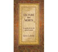 Lecture aux morts: Guide de la vie après la mort