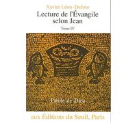 Lecture de l'Evangile selon Jean: Tome 4, L'heure de la glorification, Chapitres 18 à 21