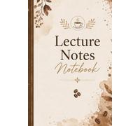Lecture Notes Notebook: Premium Academic Note-Taking Journal: Organize • Learn • Revise Effectively