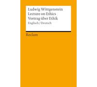 Lecture on Ethics / Vortrag über Ethik. Englisch/Deutsch: Einer der wichtigsten und zugänglichsten Texte von Wittgenstein über Ethik, das Sagbare, ... den Menschen als Menschen ausmacht - 14710