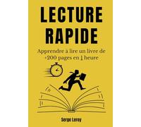 Lecture Rapide: Apprendre à Lire un Livre de +200 Pages en 1 Heure