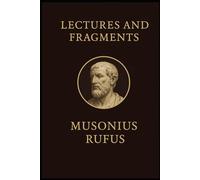 Lectures and Fragments Of Musonius Rufus