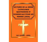 Lectures De La Messe Catholique Quotidienne Et Dominicale Pour Les Femmes (2026): Q.2 (Avril - Juin)