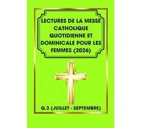 Lectures De La Messe Catholique Quotidienne Et Dominicale Pour Les Femmes (2026): Q.3 (Juillet - Septembre)