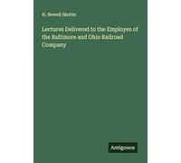 Lectures Delivered to the Employes of the Baltimore and Ohio Railroad Company